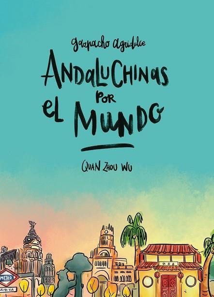 ANDALUCHINAS POR EL MUNDO. GAZPACHO AGRIDULCE 2 | 9788416880287 | ZHOU WU, QUAN | Llibreria Drac - Llibreria d'Olot | Comprar llibres en català i castellà online
