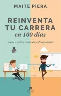 REINVENTA TU CARRERA EN 100 DÍAS | 9788416928286 | PIERA, MAITE | Llibreria Drac - Librería de Olot | Comprar libros en catalán y castellano online