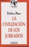 CIVILIZACION DE LOS JUBILADOS, LA | 9788474905328 | PENE, DIDIER | Llibreria Drac - Librería de Olot | Comprar libros en catalán y castellano online