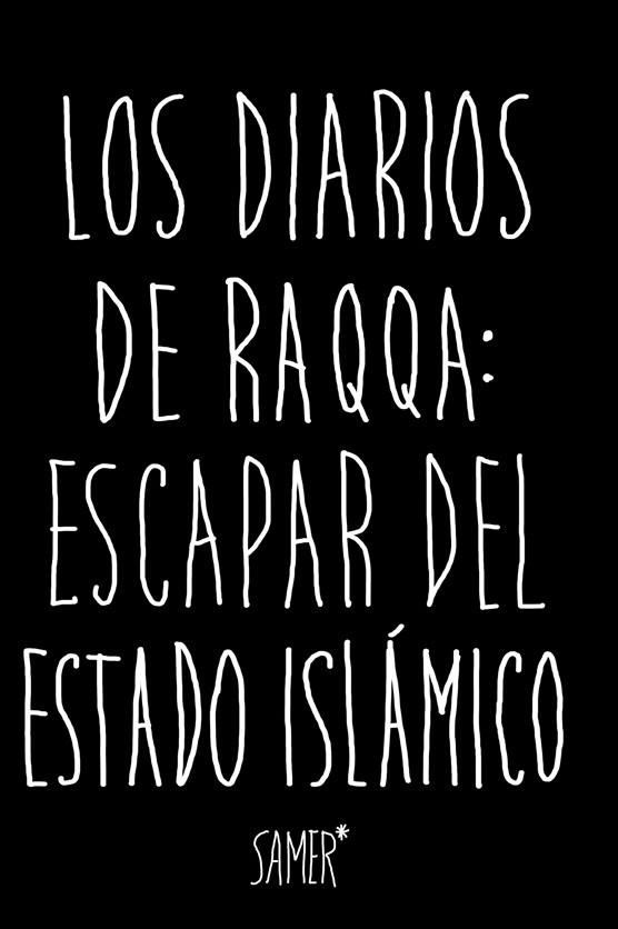 DIARIOS DE RAQQA ESCAPAR DEL ESTADO ISLÁMICO | 9788416523979 | SAMER | Llibreria Drac - Librería de Olot | Comprar libros en catalán y castellano online