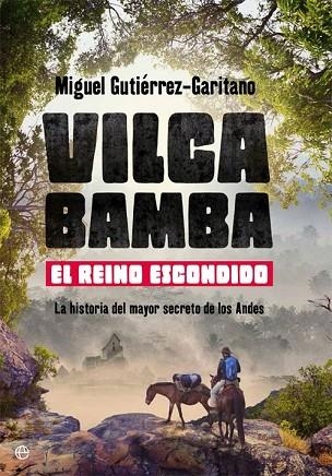 VILCABAMBA. EL REINO ESCONDIDO | 9788491640882 | GUTIÉRREZ-GARITANO, MIGUEL | Llibreria Drac - Llibreria d'Olot | Comprar llibres en català i castellà online