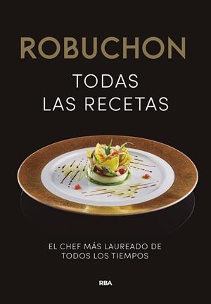 ROBUCHON. TODAS LAS RECETAS | 9788490567876 | ROBUCHON , JOEL | Llibreria Drac - Llibreria d'Olot | Comprar llibres en català i castellà online