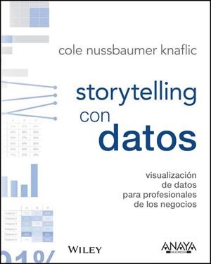 STORYTELLING CON DATOS (VISUALIZACIÓN DE DATOS PARA PROFESIONALES) | 9788441539303 | NUSSBAUMER, COLE | Llibreria Drac - Librería de Olot | Comprar libros en catalán y castellano online
