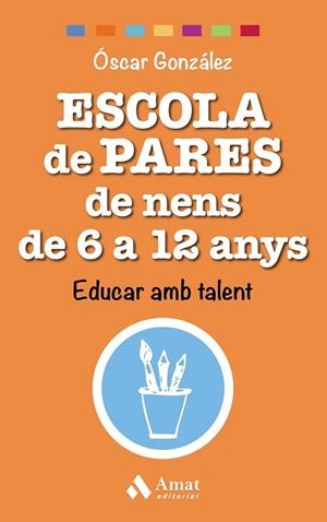 ESCOLA DE PARES DE NENS DE 6 A 12 ANYS | 9788497359542 | GONZÁLEZ, ÓSCAR | Llibreria Drac - Librería de Olot | Comprar libros en catalán y castellano online