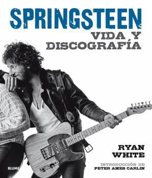 BRUCE SPRINGSTEEN VIDA Y DISCOGRAFIA | 9788416965410 | WHITE, RYAN  | Llibreria Drac - Llibreria d'Olot | Comprar llibres en català i castellà online