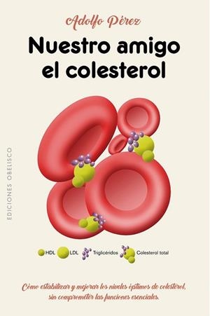 NUESTRO AMIGO EL COLESTEROL | 9788491112617 | PÉREZ, ADOLFO | Llibreria Drac - Llibreria d'Olot | Comprar llibres en català i castellà online