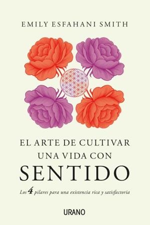 ARTE DE CULTIVAR UNA VIDA CON SENTIDO, EL | 9788479539948 | ESFAHANI, EMILY | Llibreria Drac - Librería de Olot | Comprar libros en catalán y castellano online