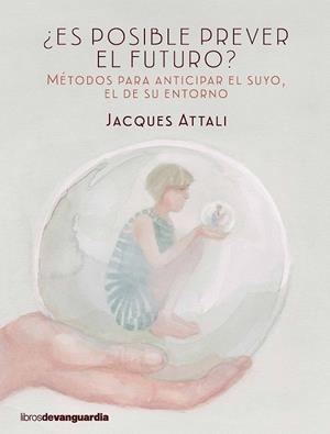 ES POSIBLE PREVER EL FUTURO | 9788416372423 | ATTALI, JACQUES | Llibreria Drac - Librería de Olot | Comprar libros en catalán y castellano online