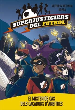 MISTERIÓS CAS DELS CAÇADORS D'ÀRBITRES, EL (SUPERJUSTICIERS DEL FUTBOL 2) | 9788424660796 | KOPPA, VICTOR | Llibreria Drac - Llibreria d'Olot | Comprar llibres en català i castellà online