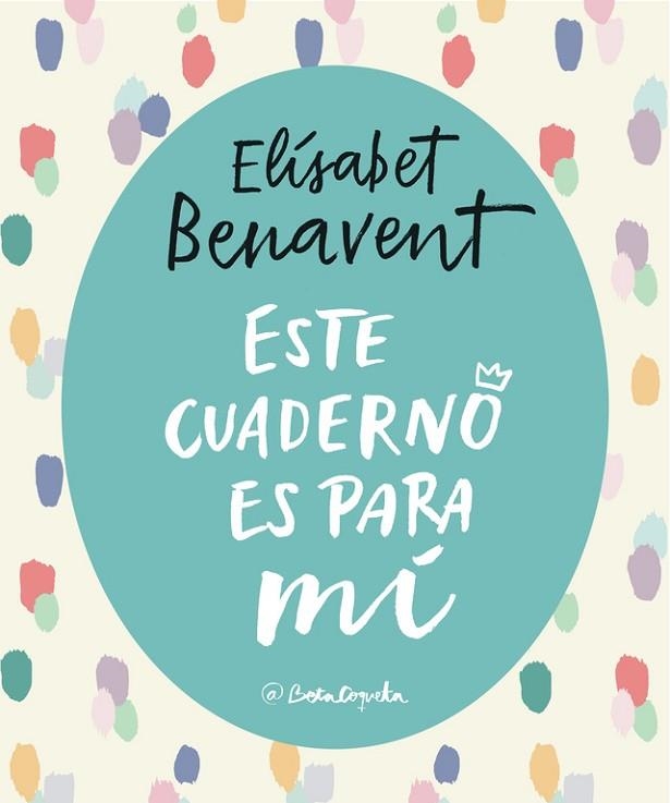 ESTE CUADERNO ES PARA MÍ | 9788403517868 | BENAVENT, ELISABET | Llibreria Drac - Librería de Olot | Comprar libros en catalán y castellano online