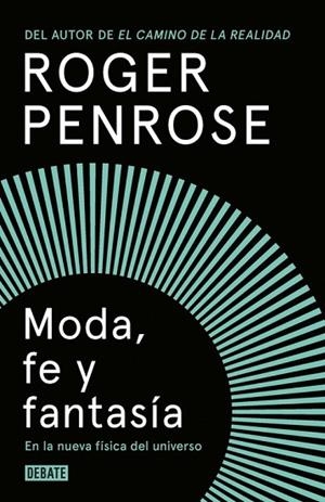 MODA, FE Y FANTASÍA EN LA NUEVA FÍSICA DEL UNIVERSO | 9788499927893 | PENROSE, ROGER | Llibreria Drac - Librería de Olot | Comprar libros en catalán y castellano online