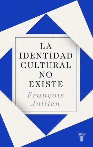 IDENTIDAD CULTURAL NO EXISTE, LA | 9788430619160 | JULLIEN, FRANÇOISE | Llibreria Drac - Librería de Olot | Comprar libros en catalán y castellano online