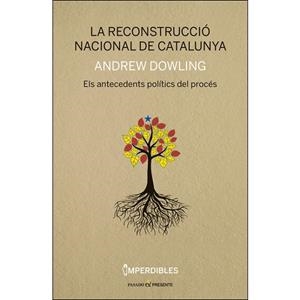 RECONSTRUCCIO NACIONAL DE CATALUNYA, LA (IMPERDIBLES) | 9788494733314 | DOWLING, ANDREW | Llibreria Drac - Llibreria d'Olot | Comprar llibres en català i castellà online