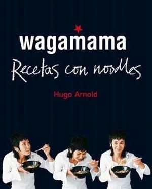WAGAMAMA RECETAS CON NOODLES | 9788466661782 | ARNOLD, HUGO | Llibreria Drac - Llibreria d'Olot | Comprar llibres en català i castellà online