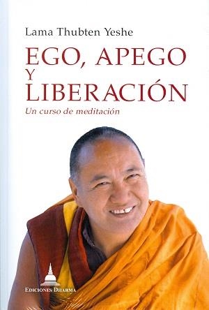 EGO APEGO Y LIBERACION | 9788494532733 | YESHE, THUBTEN | Llibreria Drac - Librería de Olot | Comprar libros en catalán y castellano online