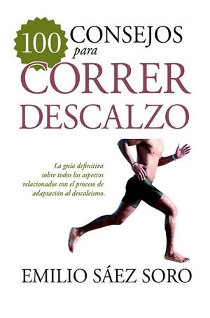 100 CONSEJOS PARA CORRER DESCALZO | 9788417057152 | SÁEZ, EMILIO | Llibreria Drac - Librería de Olot | Comprar libros en catalán y castellano online