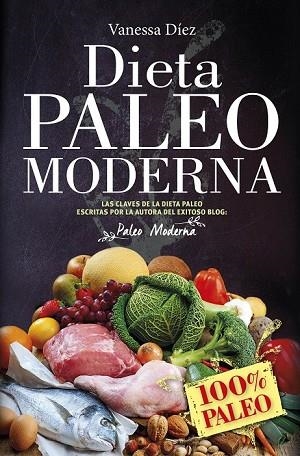 DIETA PALEO MODERNA, LA | 9788417057091 | DÍEZ, VANESSA | Llibreria Drac - Librería de Olot | Comprar libros en catalán y castellano online