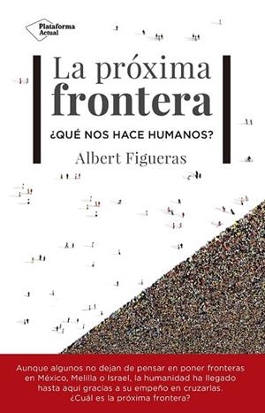 PRÓXIMA FRONTERA, LA | 9788417002954 | FIGUERAS, ALBERT | Llibreria Drac - Librería de Olot | Comprar libros en catalán y castellano online