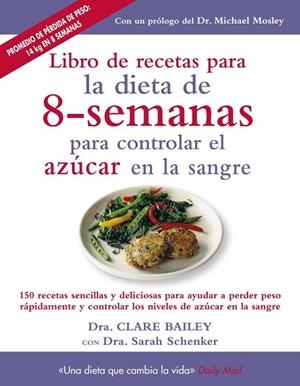 LIBRO DE RECETAS PARA LA DIETA DE 8 SEMANAS CONTROLAR AZUCAR EN SANGRE | 9788497991605 | BAILEY, CLARE | Llibreria Drac - Librería de Olot | Comprar libros en catalán y castellano online