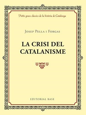 CRISI DEL CATALANISME, LA | 9788417183004 | PELLA, JOSEP | Llibreria Drac - Llibreria d'Olot | Comprar llibres en català i castellà online