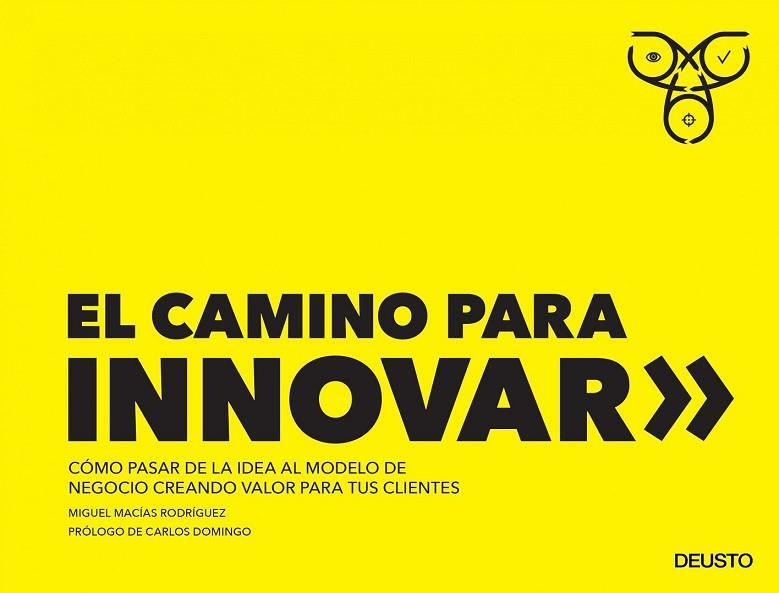 CAMINO PARA INNOVAR, EL | 9788423428779 | MACÍAS, MIGUEL | Llibreria Drac - Librería de Olot | Comprar libros en catalán y castellano online