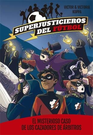 MISTERIOSO CASO DE LOS CAZADORES DE ÁRBITROS, EL (SUPERJUSTICIEROS DEL FUTBOL 2) | 9788424660819 | KOPPA, VICTOR | Llibreria Drac - Llibreria d'Olot | Comprar llibres en català i castellà online