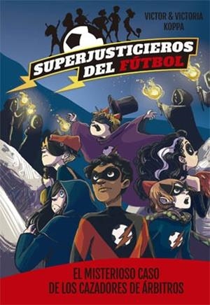 MISTERIOSO CASO DE LOS CAZADORES DE ÁRBITROS, EL (SUPERJUSTICIEROS DEL FUTBOL 2) | 9788424660819 | KOPPA, VICTOR | Llibreria Drac - Llibreria d'Olot | Comprar llibres en català i castellà online