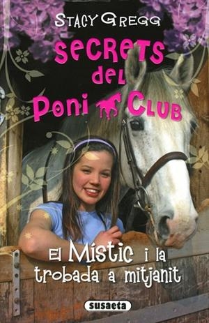 MÍSTIC I LA TROBADA A MITJANIT, EL (SECRETS DEL PONI CLUB 1) | 9788467758788 | GREGG, STACY | Llibreria Drac - Librería de Olot | Comprar libros en catalán y castellano online