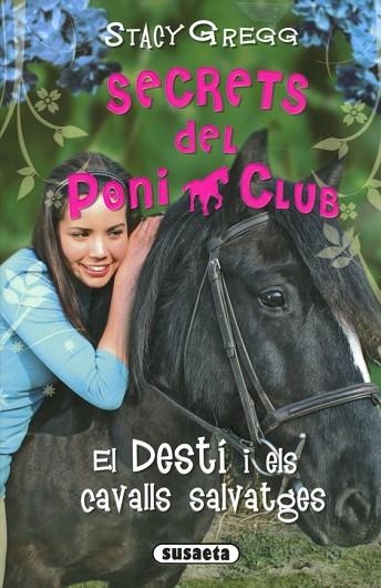 DESTÍ I ELS CAVALLS SALVATGES, EL (SECRETS DEL PONI CLUB 3) | 9788467758801 | GREGG, STACY | Llibreria Drac - Llibreria d'Olot | Comprar llibres en català i castellà online
