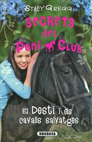 DESTÍ I ELS CAVALLS SALVATGES, EL (SECRETS DEL PONI CLUB 3) | 9788467758801 | GREGG, STACY | Llibreria Drac - Librería de Olot | Comprar libros en catalán y castellano online