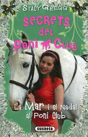 MAR I EL NADAL AL PONI CLUB, LA (SECRETS DEL PONI CLUB 6) | 9788467758832 | GREGG, STACY | Llibreria Drac - Librería de Olot | Comprar libros en catalán y castellano online
