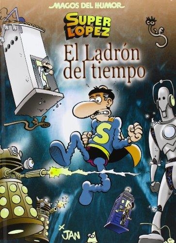 LADRÓN DEL TIEMPO, EL SUPER LOPEZ | 9788466652858 | LÓPEZ, JUAN | Llibreria Drac - Librería de Olot | Comprar libros en catalán y castellano online