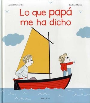 LO QUE PAPÁ ME HA DICHO | 9788416126972 | DESBORDES, ASTRID | Llibreria Drac - Librería de Olot | Comprar libros en catalán y castellano online