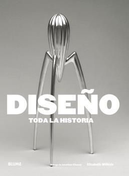DISEÑO. TODA LA HISTORIA | 9788416965519 | WILHIDE, ELIZABETH | Llibreria Drac - Librería de Olot | Comprar libros en catalán y castellano online