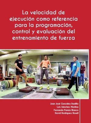 VELOCIDAD DE EJECUCIÓN COMO REFERENCIA PARA LA PROGRAMACIÓN, CONTROL Y EVALUA | 9788461795864 | GONZÁLEZ BADILLO, JUAN JOSÉ; SÁNCHEZ MEDINA, LUIS; PAREJA BLANCO, FERNANDO; RODRÍGUEZ ROSELL, DAVID | Llibreria Drac - Librería de Olot | Comprar libros en catalán y castellano online