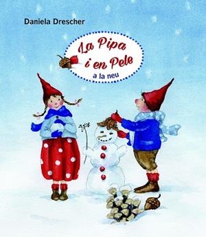 PIPA I EN PELE A LA NEU (CATALAN) | 9788494551499 | DRESCHER, DANIELA | Llibreria Drac - Librería de Olot | Comprar libros en catalán y castellano online