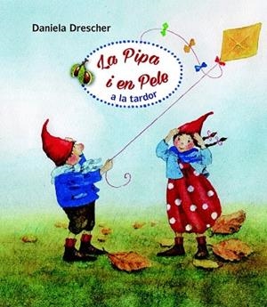 PIPA I EN PELE A LA TARDOR | 9788494551475 | DRESCHER, DANIELA | Llibreria Drac - Librería de Olot | Comprar libros en catalán y castellano online