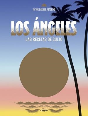 LOS ÁNGELES. LAS RECETAS DE CULTO | 9788416890309 | GARNIER, VICTOR | Llibreria Drac - Librería de Olot | Comprar libros en catalán y castellano online
