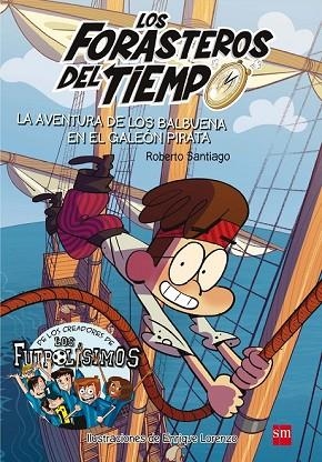 AVENTURA DE LOS BALBUENA EN EL GALEON PIRATA (LOS FORASTEROS DEL TIEMPO 4) | 9788467523201 | SANTIAGO, ROBERTO | Llibreria Drac - Librería de Olot | Comprar libros en catalán y castellano online