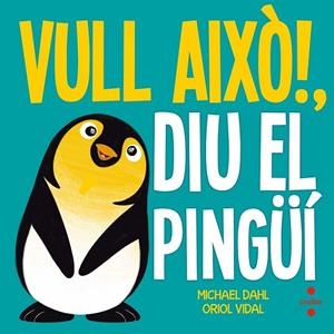 VULL AIXO DIU EL PINGÜI | 9788466141918 | DAHL, MICHAEL | Llibreria Drac - Librería de Olot | Comprar libros en catalán y castellano online