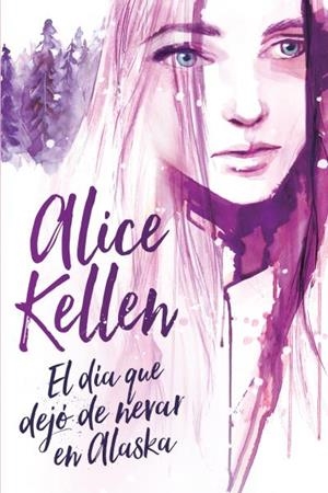 DÍA QUE DEJÓ DE NEVAR EN ALASKA, EL | 9788416327393 | KELLEN, ALICE | Llibreria Drac - Librería de Olot | Comprar libros en catalán y castellano online