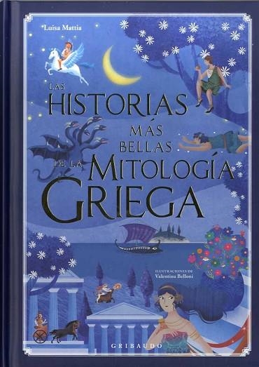 HISTORIAS MAS BELLAS DE LA MITOLOGIA GRIEGA, LAS | 9788417127015 | MATTIA, LUISA | Llibreria Drac - Librería de Olot | Comprar libros en catalán y castellano online
