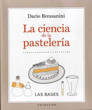 CIENCIA DE LA PASTELERÍA, LA | 9788417127077 | BRESSANINI, DARIO | Llibreria Drac - Llibreria d'Olot | Comprar llibres en català i castellà online