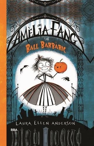 AMÈLIA FANG I EL BALL BARBÀRIC (AMÈLIA FANG 1) | 9788427212602 | ANDERSON, LAURA ELLEN | Llibreria Drac - Llibreria d'Olot | Comprar llibres en català i castellà online