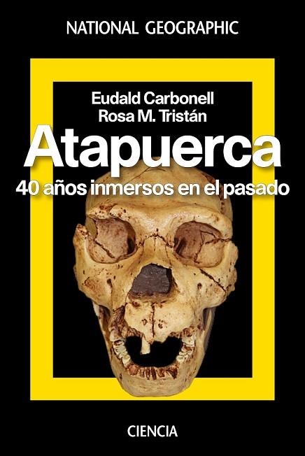 ATAPUERCA. 40 AÑOS INMERSOS EN EL PASADO | 9788482986616 | CARBONELL, EUDALD | Llibreria Drac - Librería de Olot | Comprar libros en catalán y castellano online