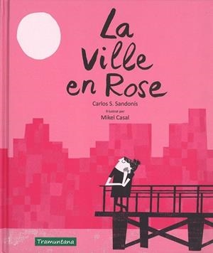 VILLE EN ROSE, LA (CATALA) | 9788416578757 | SANJUAN, CARLOS | Llibreria Drac - Librería de Olot | Comprar libros en catalán y castellano online