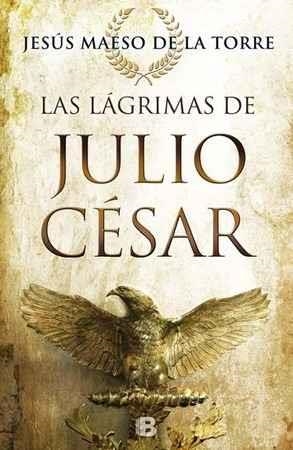 LAGRIMAS DE JULIO CESAR, LAS | 9788466661263 | MAESO DE LA TORRE, JESUS | Llibreria Drac - Librería de Olot | Comprar libros en catalán y castellano online