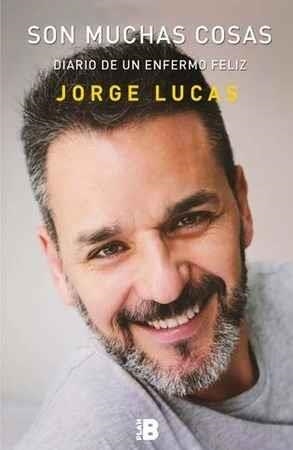 SON MUCHAS COSAS. DIARIO UN ENFERMO FELIZ | 9788417001216 | LUCAS, JORGE | Llibreria Drac - Librería de Olot | Comprar libros en catalán y castellano online