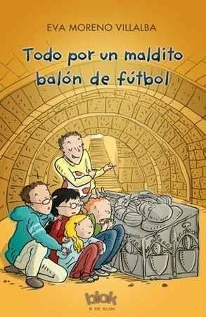 TODO POR UN MALDITO BALON DE FUTBOL | 9788416712595 | MORENO, EVA | Llibreria Drac - Librería de Olot | Comprar libros en catalán y castellano online