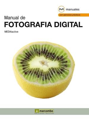 MANUAL DE FOTOGRAFÍA DIGITAL | 9788426719935 | MEDIAACTIVE | Llibreria Drac - Librería de Olot | Comprar libros en catalán y castellano online
